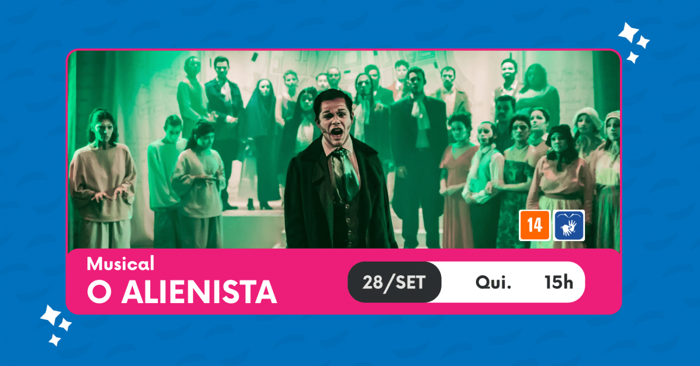 Palco das Escolas - Musical O ALIENISTA