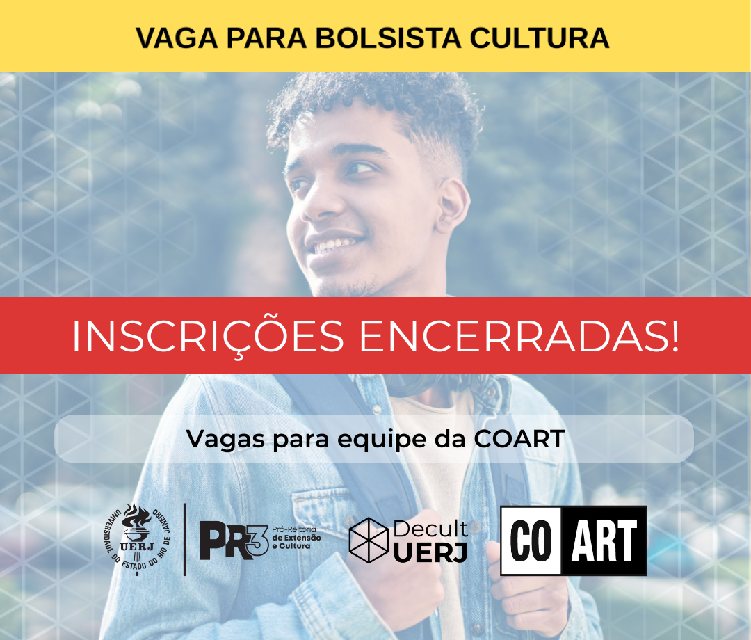 Estão abertas as inscrições para seleção de bolsista na modalidade Bolsa Cultura da Coordenadoria de Arte e Oficinas de Criação da UERJ (COART/UERJ).